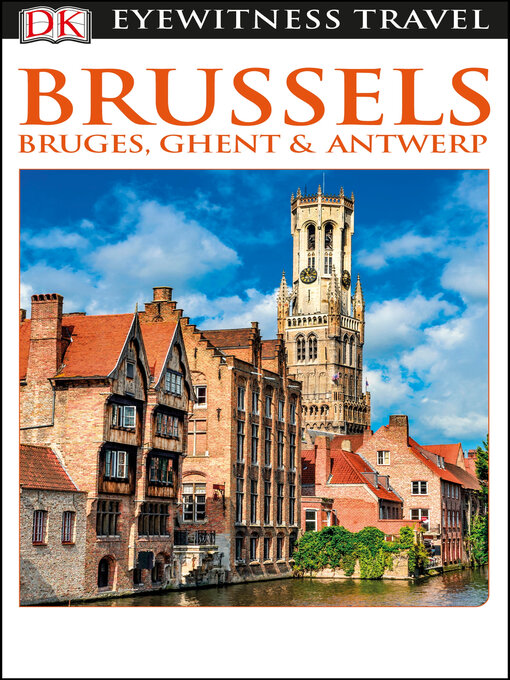 Title details for DK Eyewitness Travel Guide: Brussels, Bruges, Ghent & Antwerp by DK Eyewitness - Available